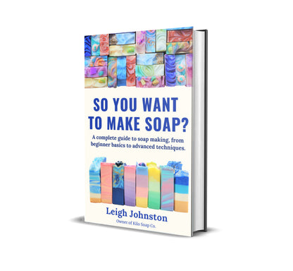 So You Want to Make Soap? book by Kilo Soap Co – a guide to handmade soap making for beginners and experienced crafters. 